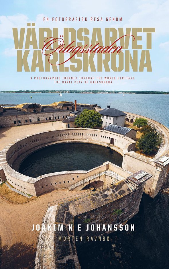 Boken Världsarvet Örlogsstaden Karlskrona av Joakim K E Johansson och Morten Ravnbö. 